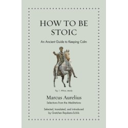 How to Be Stoic: An Ancient Guide to Keeping Calm
