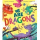 We Are Dragons