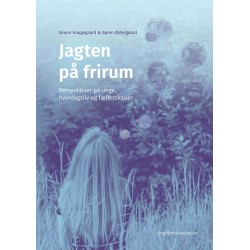 Jagten på frirum: Perspektiver på unge, hverdagsliv og fællesskaber