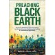 Preaching Black Earth: Sermons, Meditations, and Conversations on African American Environmental Justice and Ecowomanist Spirituality