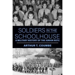 Soldiers in the Schoolhouse: A Military History of the Junior ROTC