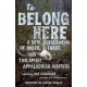 To Belong Here: A New Generation of Queer, Trans, and Two-Spirit Appalachian Writers
