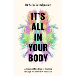It's All In Your Body: A Practical Roadmap to Healing Through Mind-Body Connection
