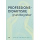 Professionsdidaktiske grundbegreber
