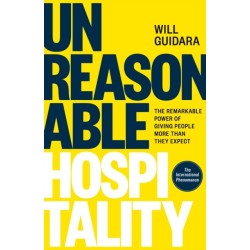 Unreasonable Hospitality: The Remarkable Power of Giving People More Than They Expect