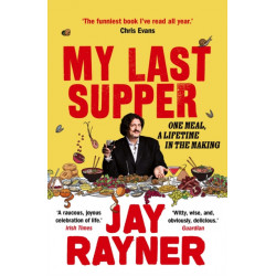 My Last Supper: One Meal, a Lifetime in the Making