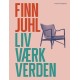 Finn Juhl. Liv, værk, verden