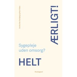 Helt ærligt! Sygepleje uden omsorg?