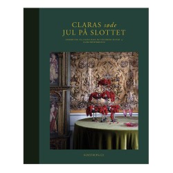 CLARAS SØDE JUL PÅ SLOTTET: Opskrifter til julens dage og vinterens fester