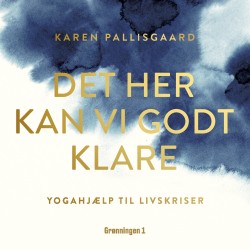 Det her kan vi godt klare: Yogahjælp til livskriser