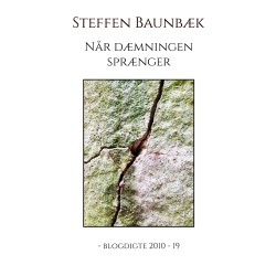 Når dæmningen sprænger: - blogdigte 2010 - 19