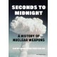 Seconds to Midnight: A History of Nuclear Weapons