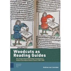 Woodcuts as Reading Guides: How Images Shaped Knowledge Transmission in Medical-Astrological Books in Dutch (1500-1550)
