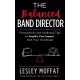 The Balanced Band Director: Productivity and Wellness Tips for a Successful Music Program and Sustainable Career