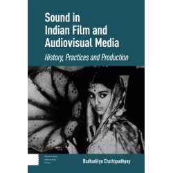 Sound in Indian Film and Audiovisual Media: History, Practices and Production