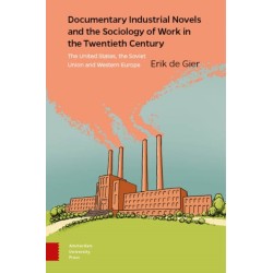 Documentary Industrial Novels and the Sociology of Work in the Twentieth Century: The United States, the Soviet Union and Western Europe