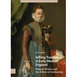 Gifting Translation in Early Modern England: Women Writers and the Politics of Authorship