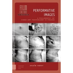 Performative Images: A Philosophy of Video Art Technology in France