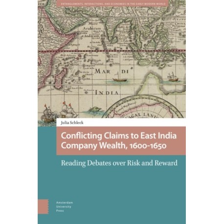 Conflicting Claims to East India Company Wealth, 1600-1650: Reading Debates over Risk and Reward