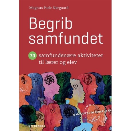 Begrib samfundet: 70 samfundsnære aktiviteter til lærer og elev