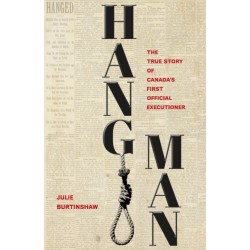 Hangman: The True Story of Canada's First Official Executioner