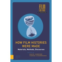 How Film Histories Were Made: Materials, Methods, Discourses