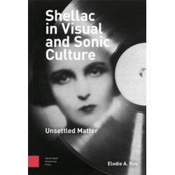 Shellac in Visual and Sonic Culture: Unsettled Matter
