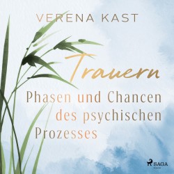 Trauern - Phasen und Chancen des psychischen Prozesses