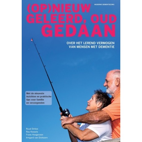 (op)Nieuw Geleerd, Oud Gedaan: Over Het Lerend Vermogen Van Mensen Met Dementie