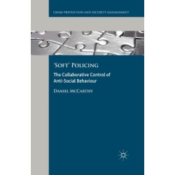 'Soft' Policing: The Collaborative Control of Anti-Social Behaviour