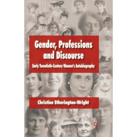 Gender, Professions and Discourse: Early Twentieth-Century Women's Autobiography