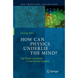 How Can Physics Underlie the Mind?: Top-Down Causation in the Human Context