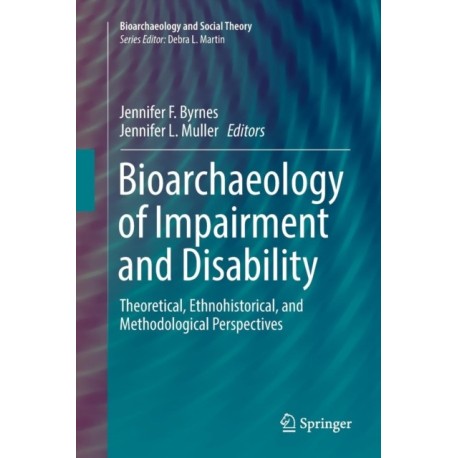 Bioarchaeology of Impairment and Disability: Theoretical, Ethnohistorical, and Methodological Perspectives