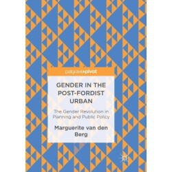 Gender in the Post-Fordist Urban: The Gender Revolution in Planning and Public Policy