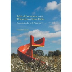 Political Correctness and the Destruction of Social Order: Chronicling the Rise of the Pristine Self