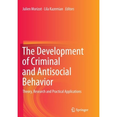 The Development of Criminal and Antisocial Behavior: Theory, Research and Practical Applications