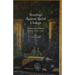 Novelists Against Social Change: Conservative Popular Fiction, 1920-1960