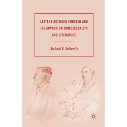 Letters between Forster and Isherwood on Homosexuality and Literature