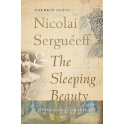 Nicolai Sergueeff and the Sleeping Beauty: A Living Ballet Tradition