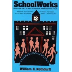 SchoolWorks: Reinventing Public Schools to Create the Workplace of the Future