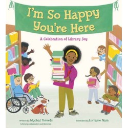 I'm So Happy You're Here: A Celebration of Library Joy