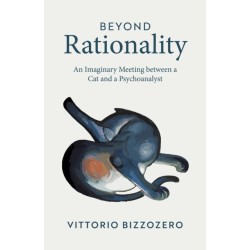 Beyond Rationality: An Imaginary Meeting between a Cat and a Psychoanalyst