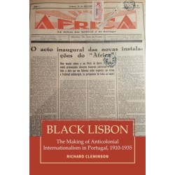 Black Lisbon: The Making of Anticolonial Internationalism in Portugal, 1910-1940