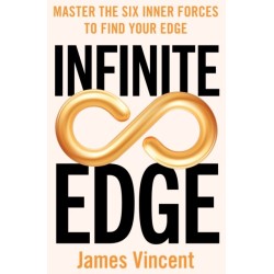 Infinite Edge: Master the Six Inner Forces to Find Your Edge