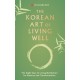 The Korean Art of Living Well: The Eight Keys of Living Meditation for Balance and Transformation
