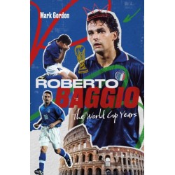 Roberto Baggio: The World Cup Years