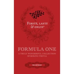 Firsts, Lasts and Onlys: A Truly Wonderful Collection of Formula One Trivia