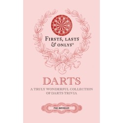 Firsts, Lasts and Onlys: A Truly Wonderful Collection of Darts Trivia
