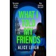 What I Told My Friends: An unmissable, gripping dark academia novel perfect for fans of When We Were Silent and The Four