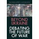 Beyond Ukraine: Debating the Future of War